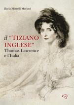 Il «Tiziano inglese». Thomas Lawrence e l'Italia
