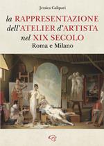La rappresentazione dell’atelier d’artista nel XIX secolo. Roma e Milano