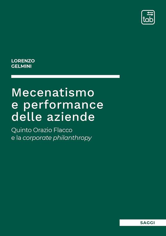 Mecenatismo e performance delle aziende. Quinto Orazio Flacco e la corporate philanthropy - Lorenzo Gelmini - copertina
