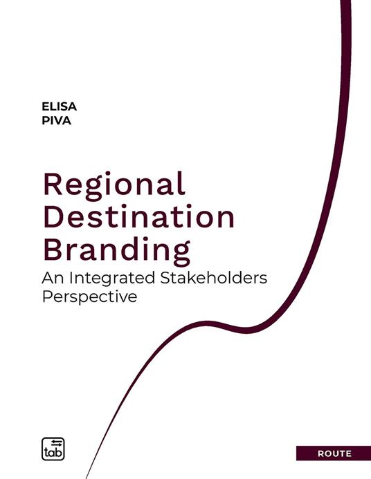 Regional destination branding. An integrated stakeholders perspective - Elisa Piva - copertina