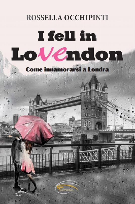 I fell in LoVEndon. Come innamorarsi a Londra. Nuova ediz. - Rossella Occhipinti - copertina