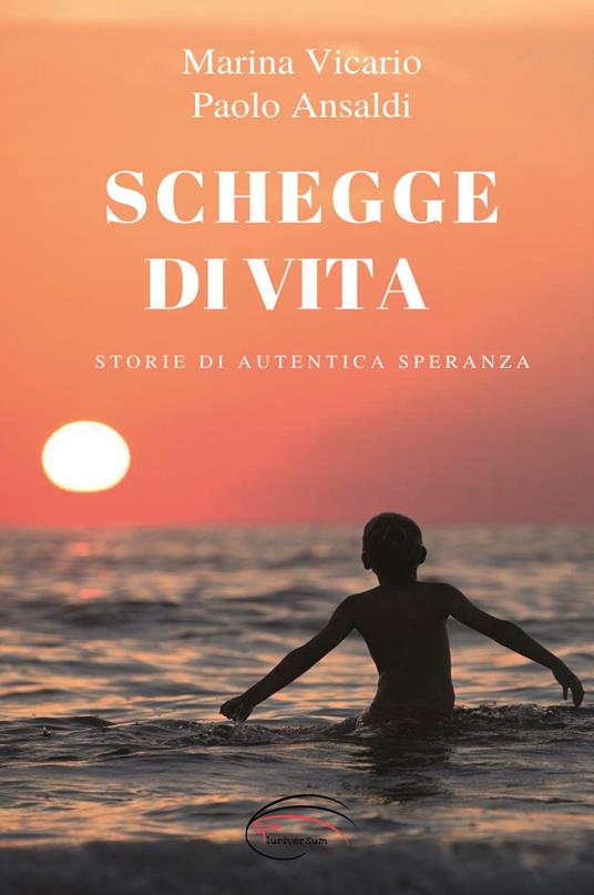 Schegge di vita. Storia di un autentica speranza - Marina Vicario,Paolo Ansaldi - copertina