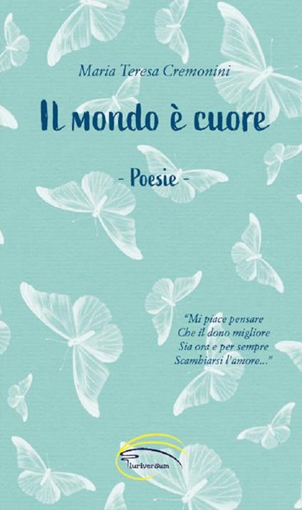 Il mondo è cuore - Maria Teresa Cremonini - copertina