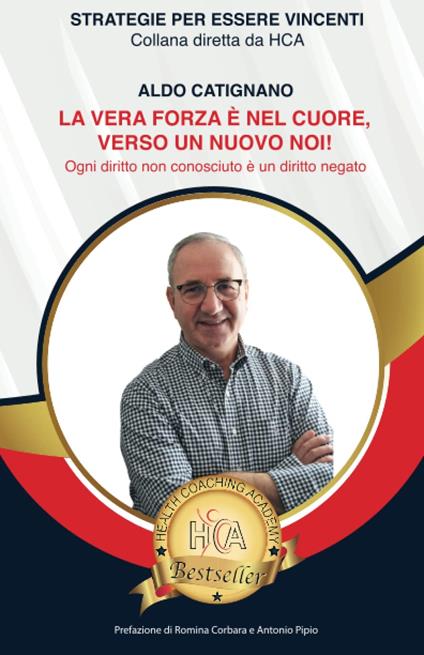 La vera forza è nel cuore verso un nuovo noi! Ogni diritto non conosciuto è un diritto negato - Aldo Catignano - copertina