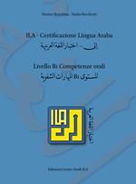 ILA. Certificazione lingua araba. Livello B1. Competenze orali