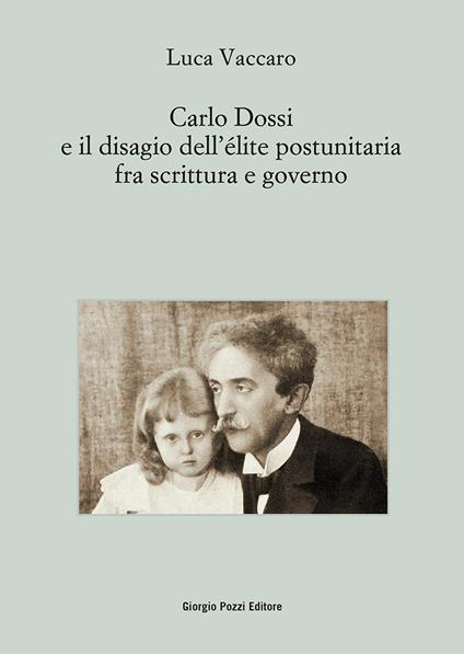 Carlo Dossi e il disagio dell'élite postunitaria fra scrittura e governo - Luca Vaccaro - copertina