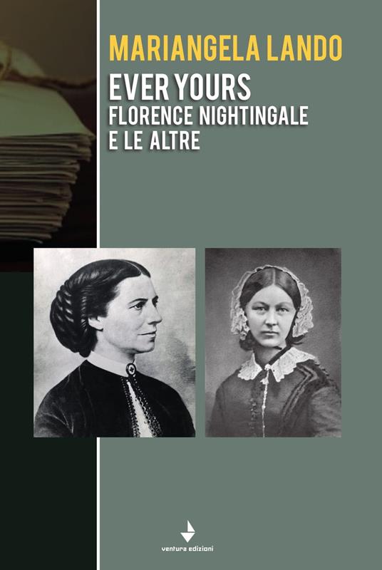 Ever yours. Florence Nightingale e le altre - Mariangela Lando - copertina