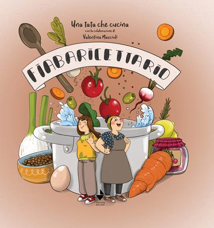 Fiabaricettario. Una tata che cucina. Ediz. illustrata - Alessandra Vitale,Valentina Mascioli - copertina