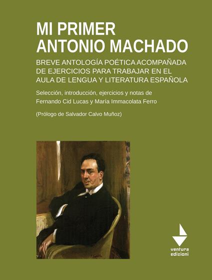 Mi primer Antonio Machado. Breve antología poética acompañada de ejercicios para trabajar en el aula de lengua y literatura española - Fernando Cid Lucas,Maria Immacolata Ferro - copertina
