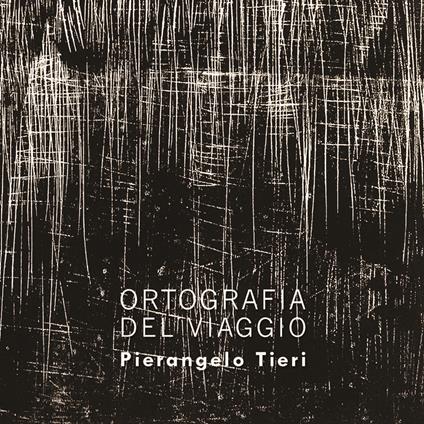 Ortografia del viaggio - Pierangelo Tieri - copertina