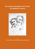 Ho provato a piangere con le mani. Tra didattica e ricerca