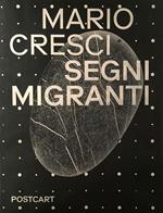 Mario Cresci. Segni migranti. Storie di grafica e fotografia. Ediz. illustrata