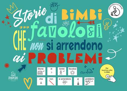 Storie di bimbi favolosi che non si arrendono ai problemi. Ediz. CAA - copertina