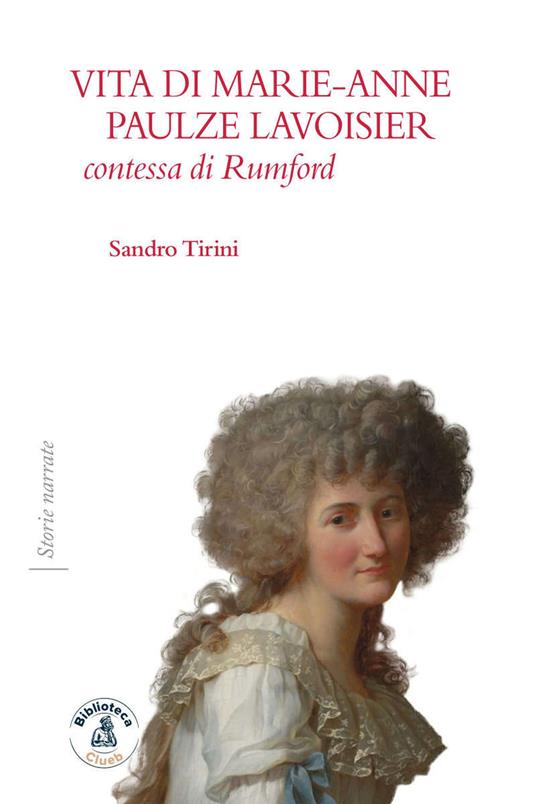 Vita di Marie-Anne Paulze Lavoisier, contessa di Rumford - Sandro Tirini - copertina