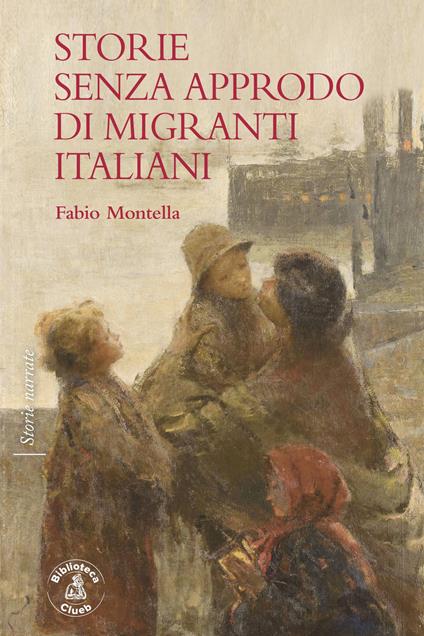 Storie senza approdo di migranti italiani - Fabio Montella - copertina