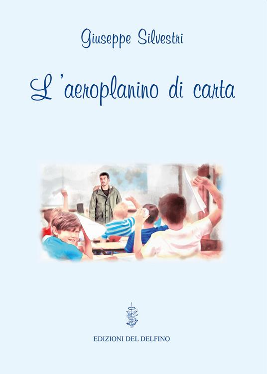 L' aeroplanino di carta - Giuseppe Silvestri - copertina