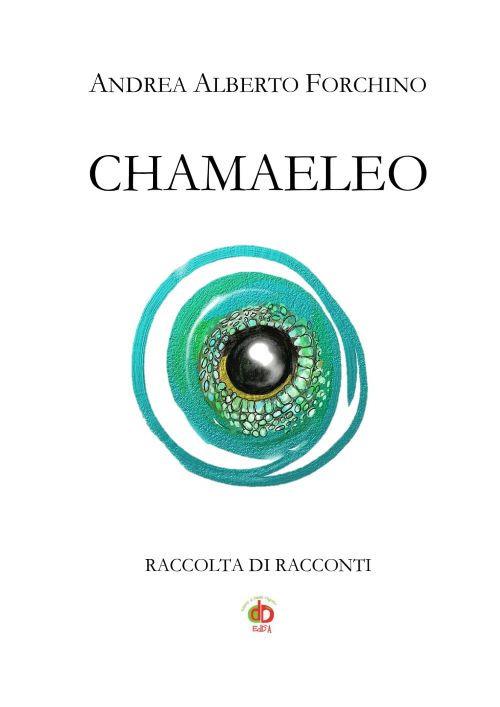 Chamaeleo. Raccolta di racconti - Andrea Alberto Forchino - copertina