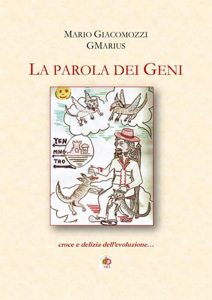 La parola dei geni. Croce e delizia dell'evoluzione - Mario GMarius Giacomozzi - copertina
