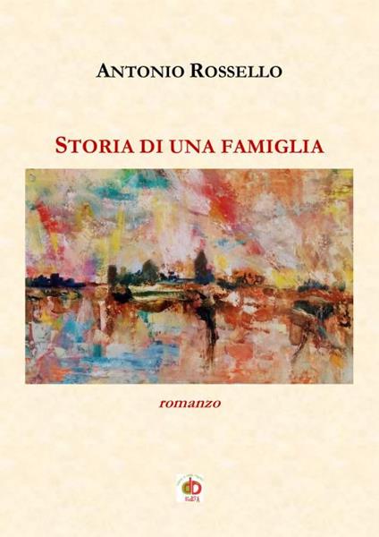 Storia di una famiglia - Antonio Rossello - copertina