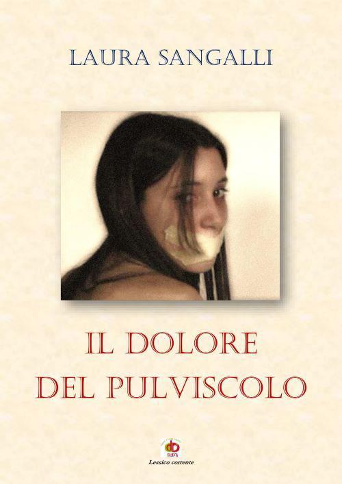 Il dolore del pulviscolo - Laura Sangalli - copertina