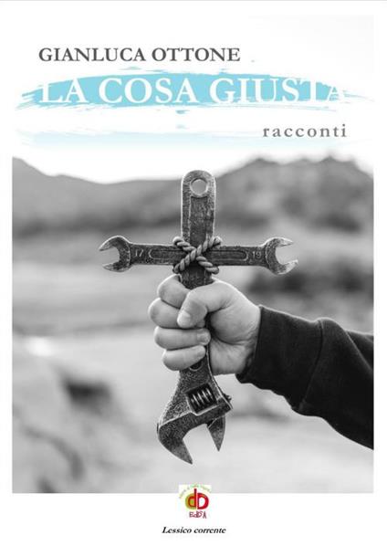 La cosa giusta - Gianluca Ottone - copertina