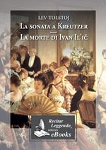 La sonata a Kreutzer-La morte di Ivan Il'ic