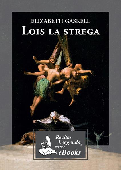 Lois la strega - Elizabeth Gaskell,Laura Pierantoni - ebook