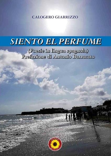Siento el perfume. Ediz. bilingue - Calogero Giarrizzo - copertina
