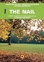 The nail. Poesie tradotte in lingua inglese da Dorothea Matranga. Ediz. italiana e inglese