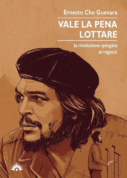 Vale la pena lottare. La rivoluzione spiegata ai ragazzi - Ernesto Che Guevara - copertina