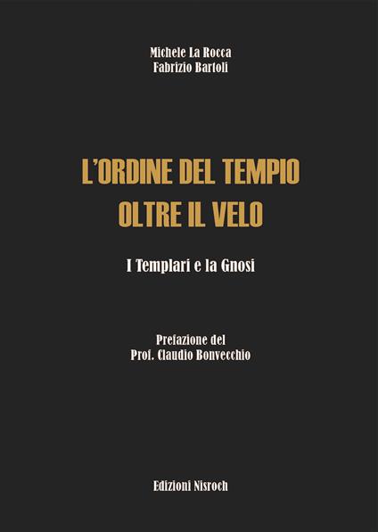 L'Ordine del Tempio oltre il velo. I templari e la gnosi - Michele La Rocca,Fabrizio Bartoli - copertina