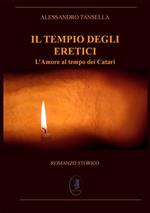 Il Tempio degli eretici. L'amore al tempo dei Catari