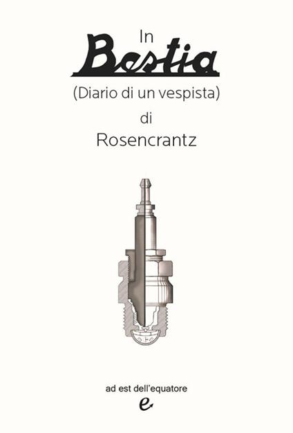 In bestia (diario di un vespista) - Rosencrantz - copertina