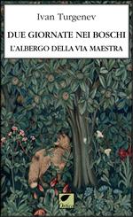 Due giornate nei boschi. L'albergo della via maestra. Ediz. integrale