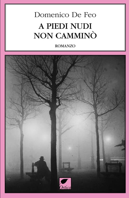 A piedi nudi non camminò. Ediz. integrale - Domenico De Feo - copertina