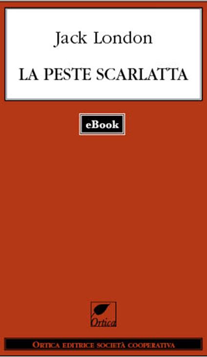 La peste scarlatta - Jack London,Dienne Carter,Gian Dàuli - ebook
