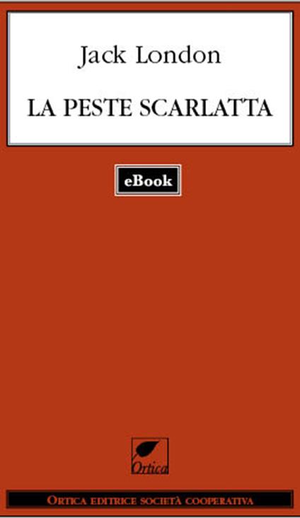 La peste scarlatta - Jack London,Dienne Carter,Gian Dàuli - ebook