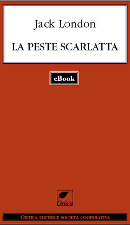 La peste scarlatta - Jack London,Dienne Carter,Gian Dàuli - ebook