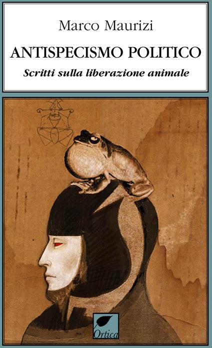Antispecismo politico. Scritti sulla liberazione animale - Marco Maurizi - copertina