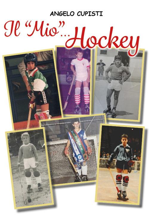 Il «mio»... hockey - Angelo Cupisti - copertina