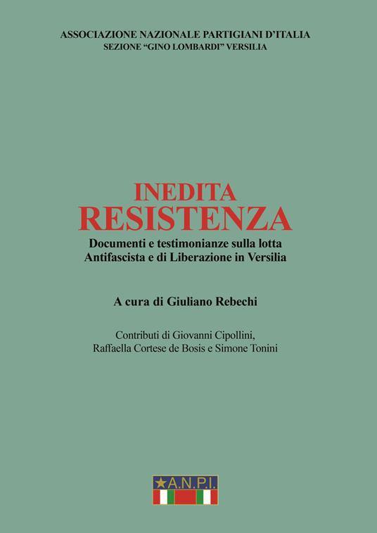 Inedita resistenza. Documenti e testimonianze sulla lotta antifascista e di liberazione in Versilia - Associazione nazionale partigiani d'Italia. Sezione «Gino Lombardi» Versilia - copertina