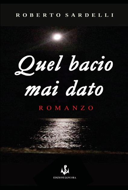 Quel bacio mai dato - Roberto Sardelli - copertina