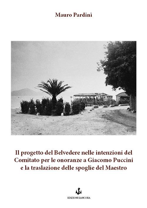 Il progetto del Belvedere nelle intenzioni del Comitato per le onoranze a Giacomo Puccini e la traslazione delle spoglie del Maestro - Mauro Pardini - copertina