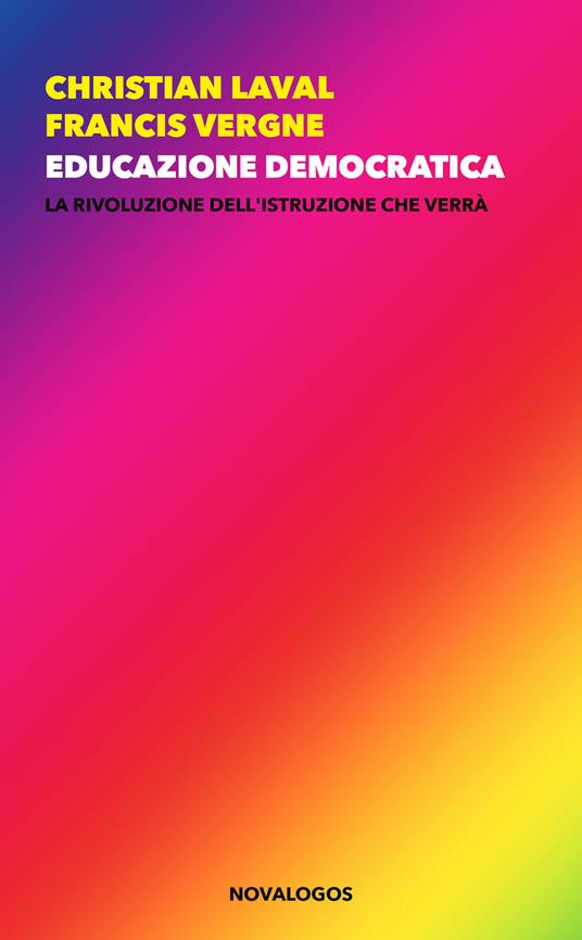 Educazione democratica. La rivoluzione dell’istruzione che verrà - Christian Laval,Francis Vergne - copertina