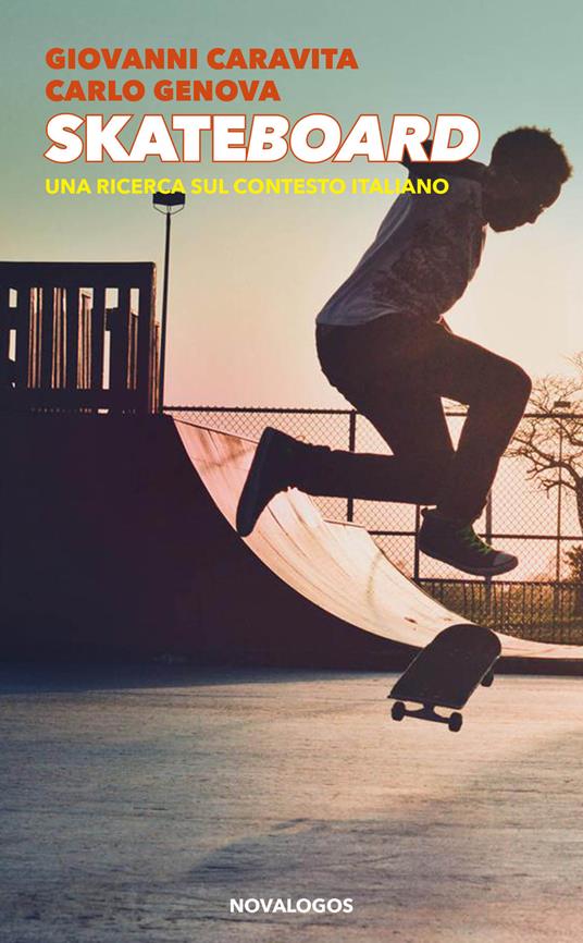 Skateboard. Una ricerca sul contesto italiano. Ediz. integrale - Giovanni Caravita,Carlo Genova - copertina