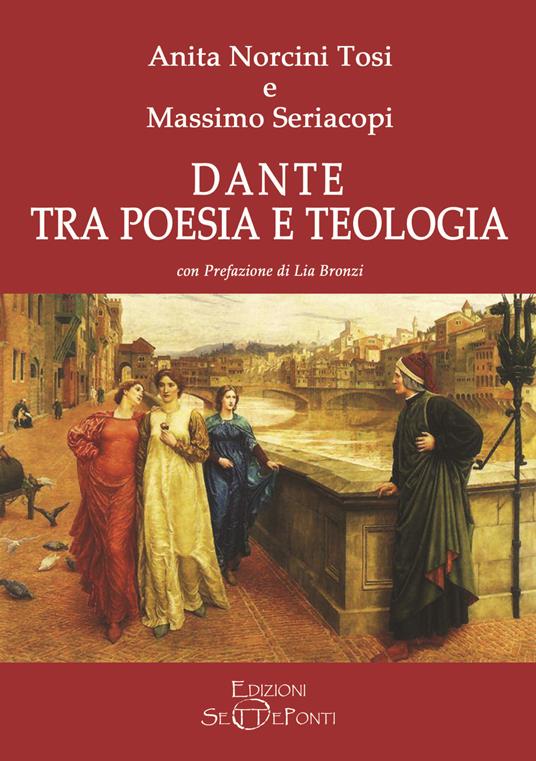 Dante tra poesia e teologia - Anita Norcini Tosi,Massimo Seriacopi - copertina