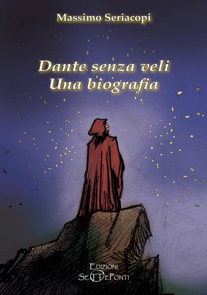 Dante senza veli. Una biografia. Con CD-Audio - Massimo Seriacopi - copertina