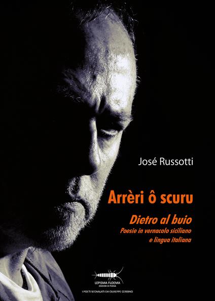 Arrèri ô scuru. Dietro al buio. Poesie in vernacolo siciliano e lingua italiana - José Russotti - copertina
