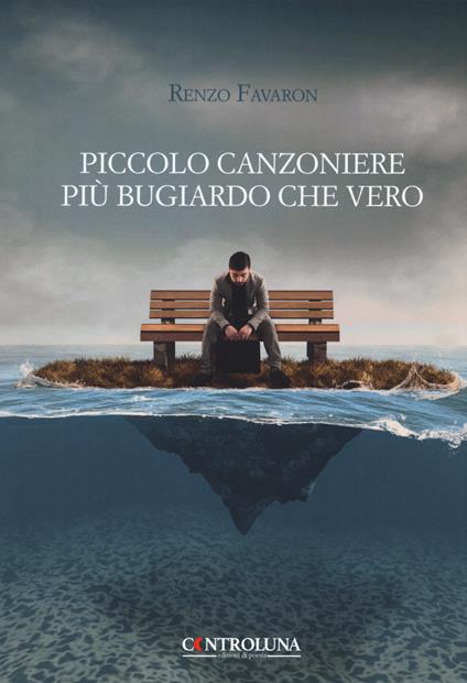 Piccolo canzoniere più bugiardo che vero - Renzo Favaron - copertina