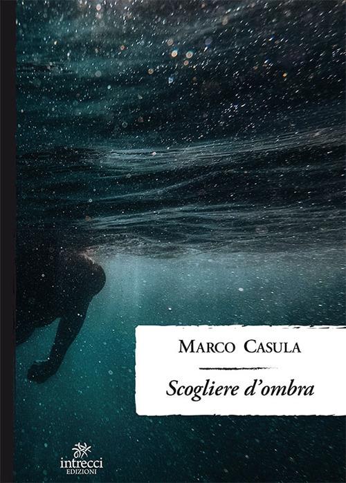 Scogliere d'ombre - Marco Casula - copertina
